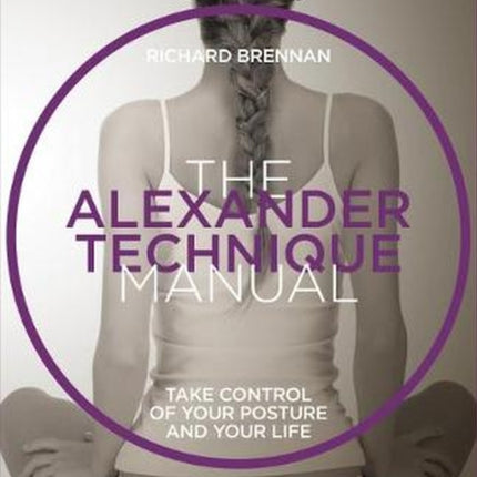 The Alexander Technique Manual Take Control of