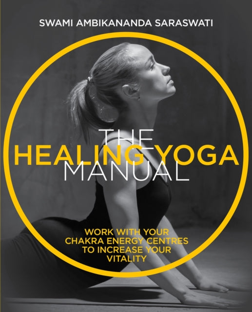 The Healing Yoga Manual: Work with your chakra
