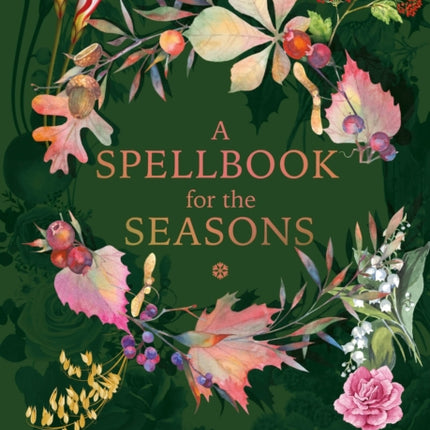 A Spellbook for the Seasons: Welcome natural change with magical blessings