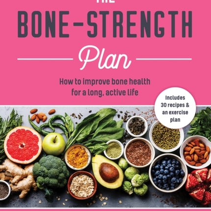 The Bone-Strength Plan: How to Improve Bone