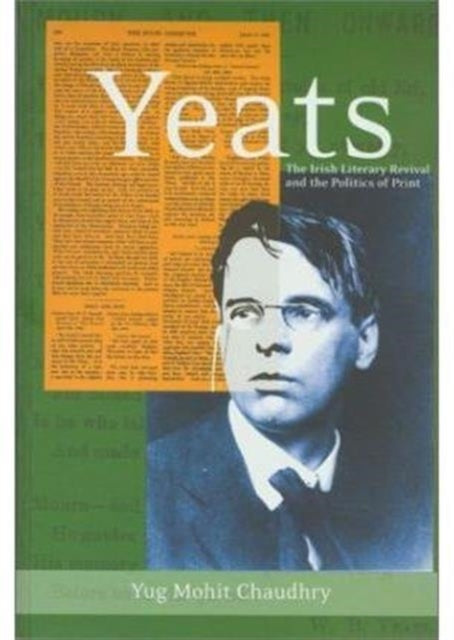 Yeats: The Irish Literary Revival and the Politics of Print