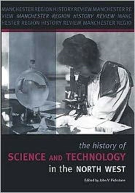 The History of Science and Technology in the North West