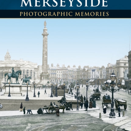 Liverpool and Merseyside: Photographic Memories