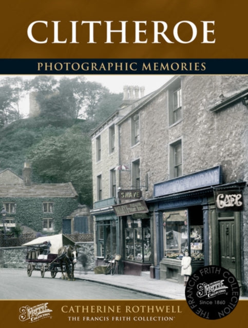 Clitheroe: Photographic Memories