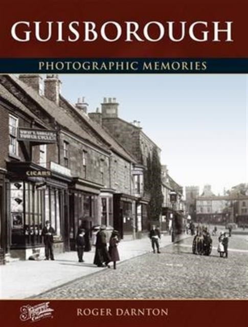 Guisborough: Photographic Memories