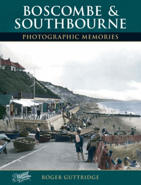 Boscombe and Southbourne: Photographic Memories