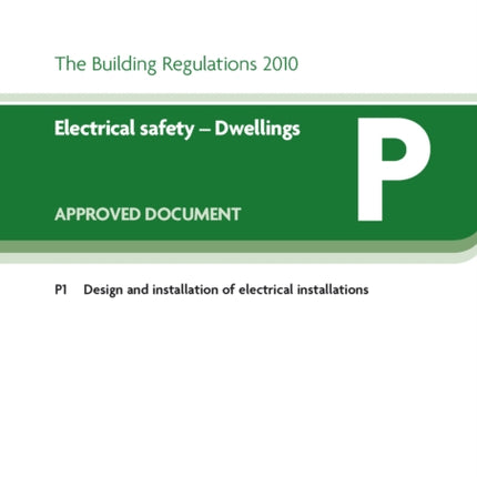 Approved Document P: Electrical Safety - Dwellings (2013 Edition - for use in England)