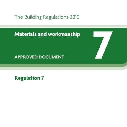 Approved Document Regulation 7: Materials and workmanship (2013 Edition - for use in England)