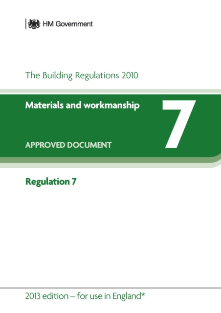 Approved Document Regulation 7: Materials and workmanship (2013 Edition - for use in England)