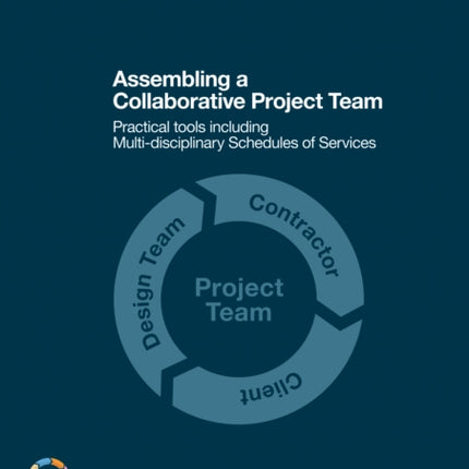 Assembling a Collaborative Project Team: Practical tools including Multidisciplinary Schedules of Services