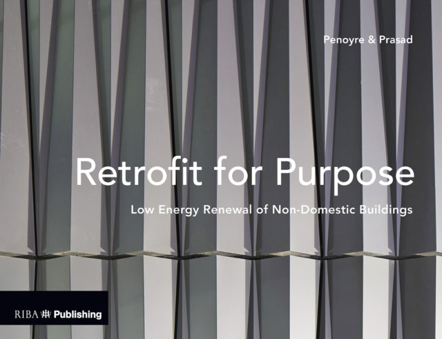 Retrofit for Purpose: Low Energy Renewal of Non-Domestic Buildings