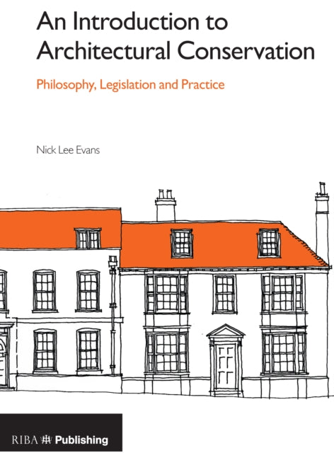 An Introduction to Architectural Conservation: Philosophy, Legislation and Practice