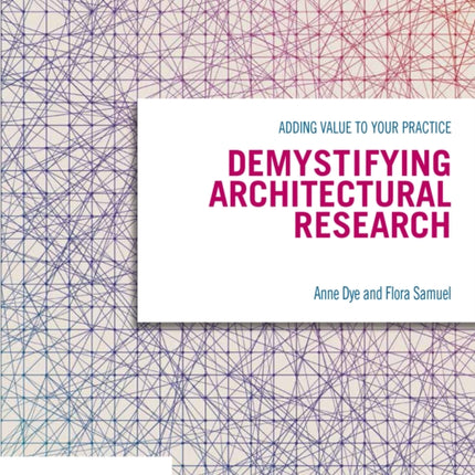 Demystifying Architectural Research: Adding value to your practice