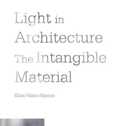 Light in Architecture: The Intangible Material