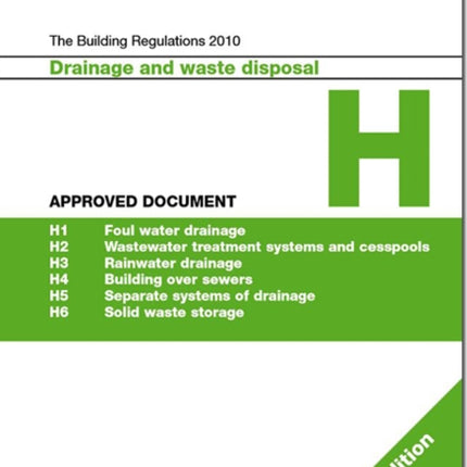 The Building Regulations 2010: Approved document H: Drainage and waste disposal