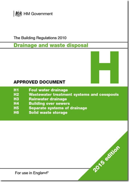 The Building Regulations 2010: Approved document H: Drainage and waste disposal