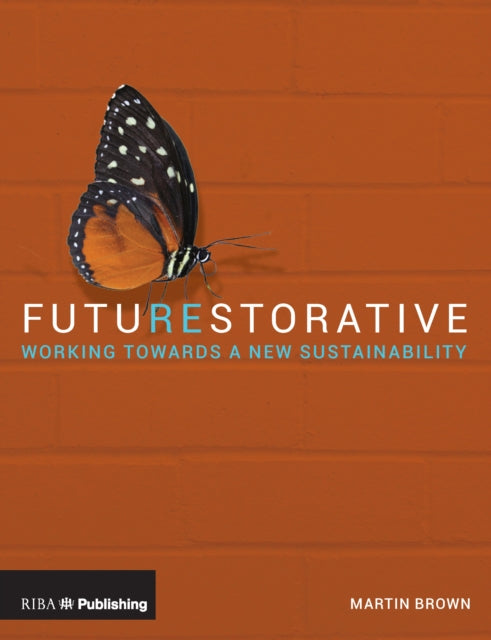 FutuREstorative: Working Towards a New Sustainability