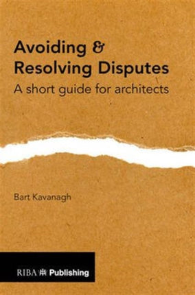 Avoiding and Resolving Disputes: A Short Guide for Architects