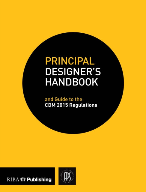 Principal Designer's Handbook: and Guide to the CDM Regulations 2015