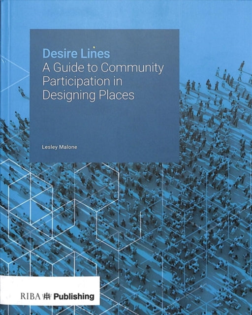 Desire Lines: A Guide to Community Participation in Designing Places