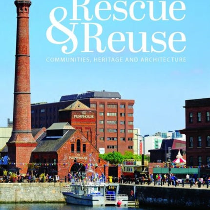 Rescue and reuse: Communities, heritage and architecture