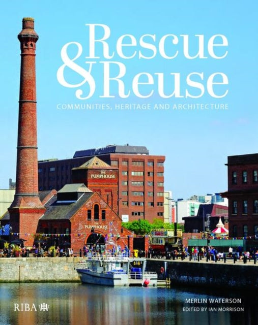 Rescue and reuse: Communities, heritage and architecture