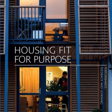 Housing Fit For Purpose: Performance, Feedback