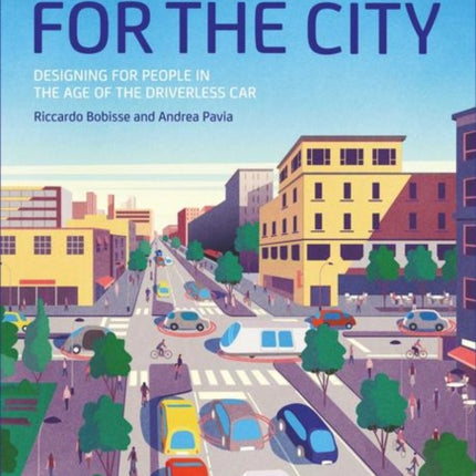 Automatic for the City: Designing for People In the Age of The Driverless Car