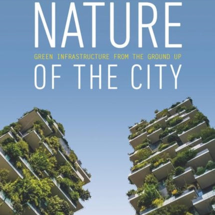 Nature of the City: Green Infrastructure from the Ground Up