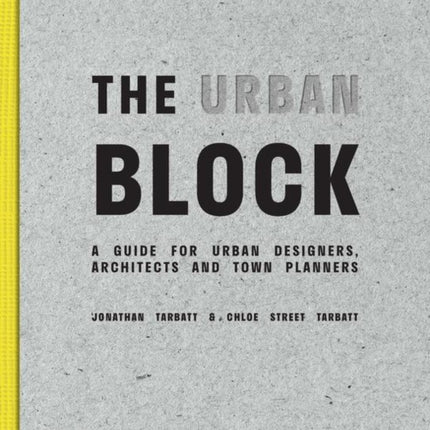 The Urban Block: A Guide for Urban Designers, Architects and Town Planners