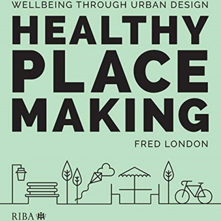 Healthy Placemaking: Wellbeing Through Urban Design