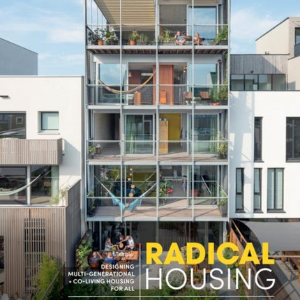 Radical Housing: Designing multi-generational and co-living housing for all