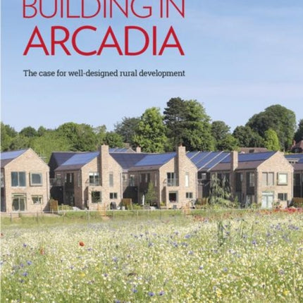 Building in Arcadia: The case for well-designed rural development