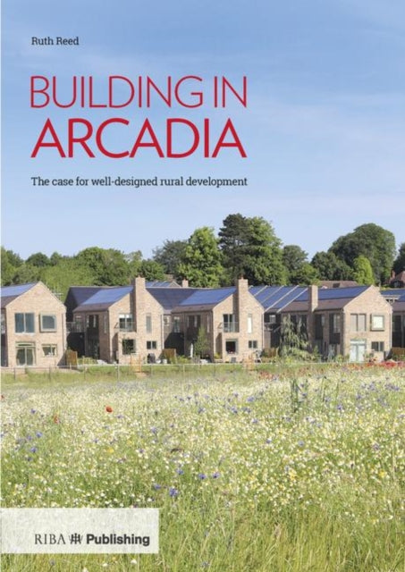 Building in Arcadia: The case for well-designed rural development