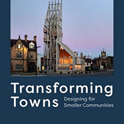 Transforming Towns: Designing for Smaller Communities