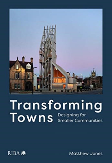 Transforming Towns: Designing for Smaller Communities