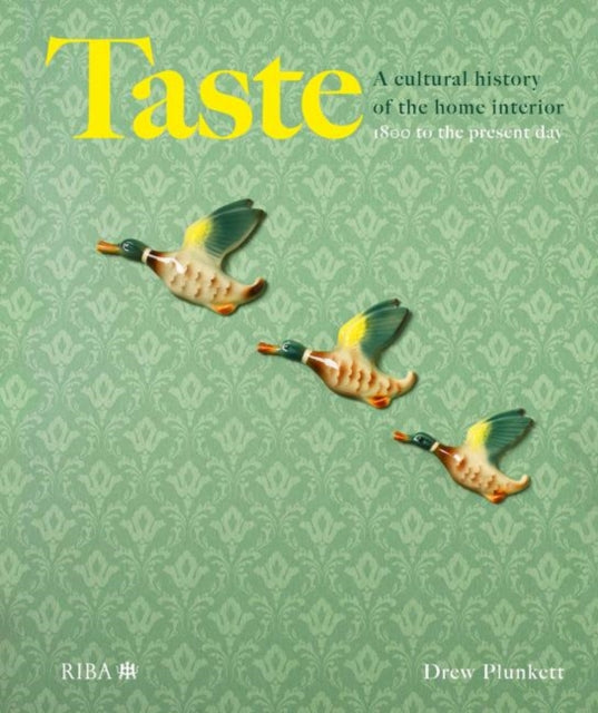 Taste: A cultural history of the home interior