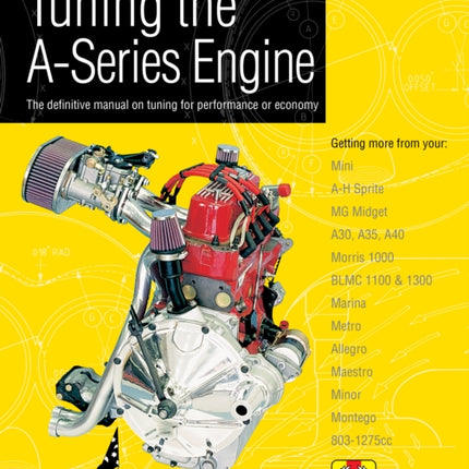 Tuning The A-Series Engine: The definitive manual on tuning for performance or economy