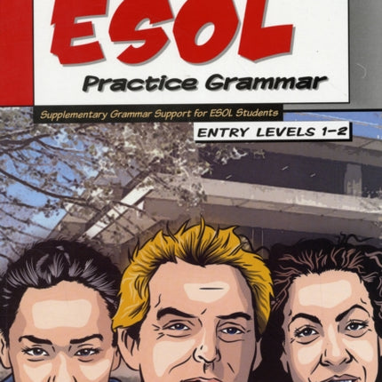 ESOL Practice Grammar - Entry Levels 1 and 2 - SupplimentaryGrammar Support for ESOL Students