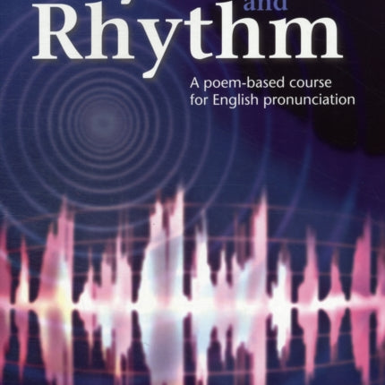 Rhymes and Rhythm - A Poem Based Course for English Pronunciation - With CD - ROM