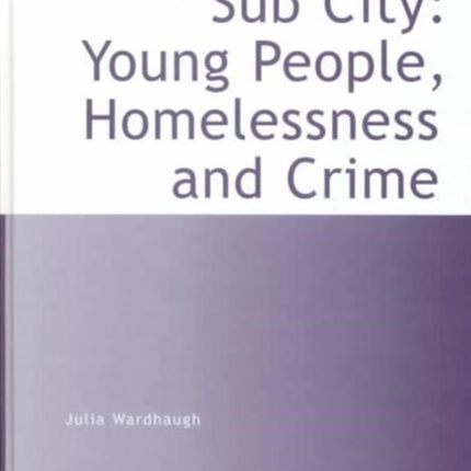 Sub City: Young People, Homelessness and Crime