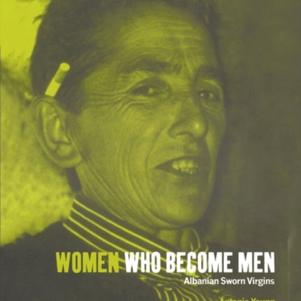 Women Who Become Men: Albanian Sworn Virgins