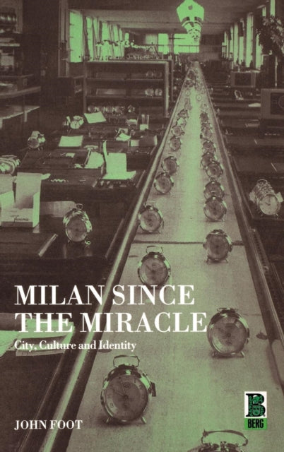 Milan since the Miracle: City, Culture and