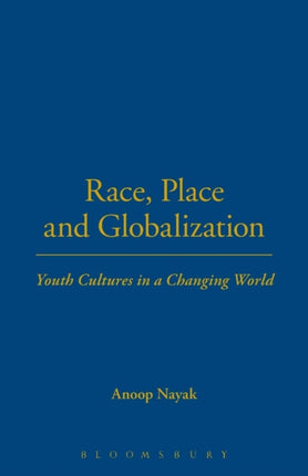 Race, Place and Globalization: Youth Cultures in a Changing World