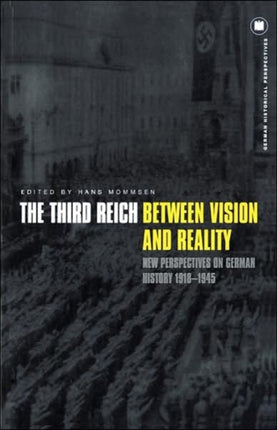 The Third Reich Between Vision and Reality: New Perspectives on German History 1918-1945