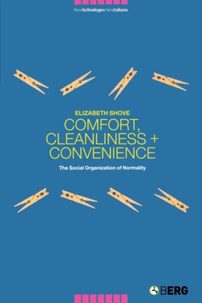 Comfort, Cleanliness and Convenience: The Social Organization of Normality