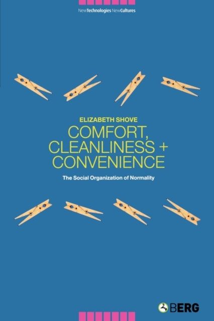 Comfort, Cleanliness and Convenience: The Social Organization of Normality