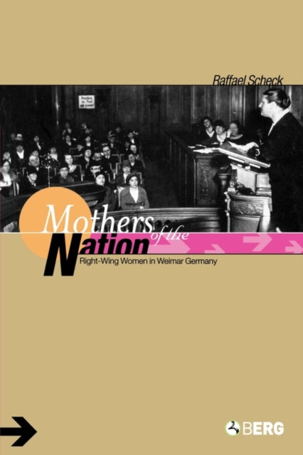Mothers of the Nation: Right-Wing Women in Weimar Germany