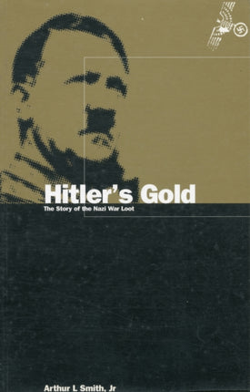 Hitler's Gold: The Story of the Nazi War Loot