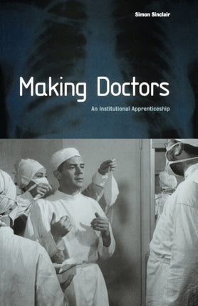 Making Doctors: An Institutional Apprenticeship